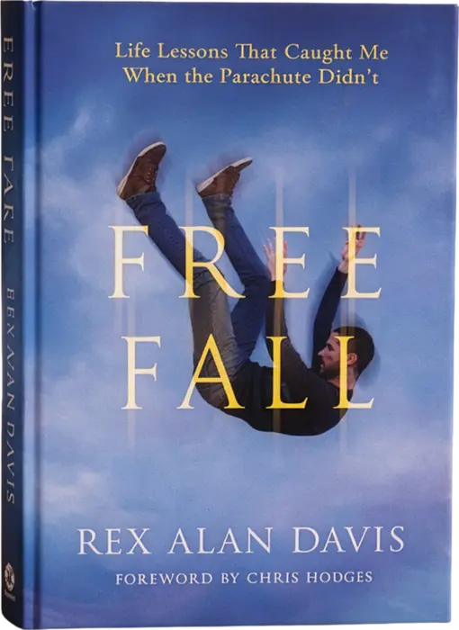 Free Fall: Life Lessons That Caught Me When the Parachute Didn't, by Rex Alan Davis